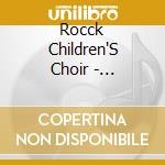 Rocck Children'S Choir - Compilation Of Talent Donated For Cancer cd