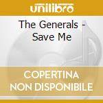 The Generals - Save Me cd