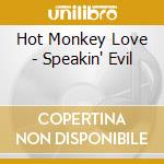 Hot Monkey Love - Speakin' Evil cd