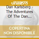 Dan Karlsberg - The Adventures Of The Dan Karlsberg Group cd