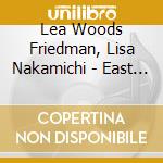 Lea Woods Friedman, Lisa Nakamichi - East Meets East cd