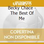 Becky Chace - The Best Of Me cd musicale di Becky Chace
