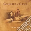 Gathered By Grace - Follow You cd