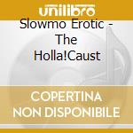 Slowmo Erotic - The Holla!Caust cd
