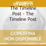 The Timeline Post - The Timeline Post cd