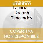Lauricia - Spanish Tendencies cd musicale di Lauricia