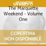The Marquette Weekend - Volume One cd