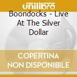 Boondocks - Live At The Silver Dollar cd