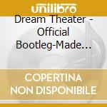 Dream Theater - Official Bootleg-Made In Japan cd musicale di Dream Theater