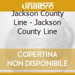 Jackson County Line - Jackson County Line cd musicale di Jackson County Line