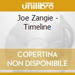 Joe Zangie - Timeline cd musicale di Joe Zangie
