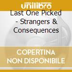 Last One Picked - Strangers & Consequences cd