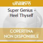 Super Genius - Heel Thyself cd