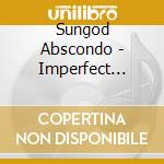 Sungod Abscondo - Imperfect People cd
