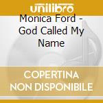Monica Ford - God Called My Name cd