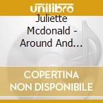Juliette Mcdonald - Around And Around, For The Young And The Young At Heart cd musicale di Juliette Mcdonald