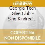 Georgia Tech Glee Club - Sing Kindred Voices (Centennial Celebration Cd) cd
