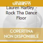 Lauren Hartley - Rock Tha Dance Floor cd