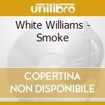 White Williams - Smoke cd musicale di White Williams