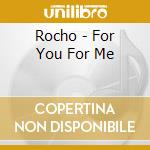 Rocho - For You For Me cd