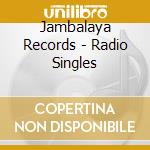 Jambalaya Records - Radio Singles cd