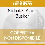 Nicholas Alan - Busker cd