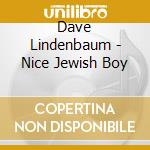 Dave Lindenbaum - Nice Jewish Boy cd
