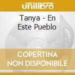Tanya - En Este Pueblo cd
