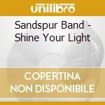 Sandspur Band - Shine Your Light cd