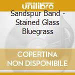 Sandspur Band - Stained Glass Bluegrass cd