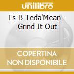 Es-B Teda'Mean - Grind It Out cd