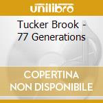 Tucker Brook - 77 Generations cd musicale di Tucker Brook