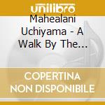 Mahealani Uchiyama - A Walk By The Sea cd