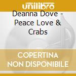 Deanna Dove - Peace Love & Crabs cd