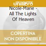 Nicole-Marie - All The Lights Of Heaven cd