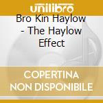 Bro Kin Haylow - The Haylow Effect cd