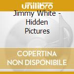 Jimmy White - Hidden Pictures cd