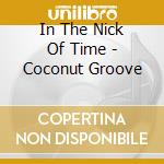 In The Nick Of Time - Coconut Groove cd
