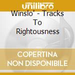 Winslo' - Tracks To Rightousness cd