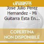 Jose Julio Perez Hernandez - Mi Guitarra Esta En Silencio cd