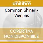 Common Shiner - Viennas cd