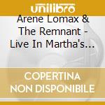 Arene Lomax & The Remnant - Live In Martha's Vineyard 1 cd