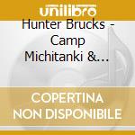 Hunter Brucks - Camp Michitanki & Second Chance cd