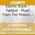 Kazimir Boyle - Flatland - Music From The Motion Picture cd