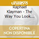 Raphael Klayman - The Way You Look Tonight cd