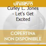 Curley L. Jones - Let's Get Excited cd