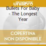 Bullets For Baby - The Longest Year cd