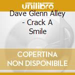 Dave Glenn Alley - Crack A Smile cd