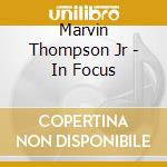 Marvin Thompson Jr - In Focus cd