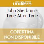 John Sherburn - Time After Time cd